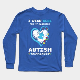 I Wear Blue For My Daughter Autism Awareness Long Sleeve T-Shirt